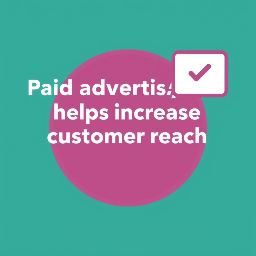 Quảng cáo trả phí giúp tăng khả năng tiếp cận khách hàng 